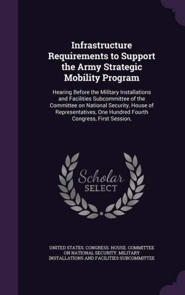 Infrastructure Requirements To Support The Army Strategic Mobility Program: Hearing Before The Military Installations And Facilities Subcommittee Of ... One Hundred Fourth Congress, First Session,
