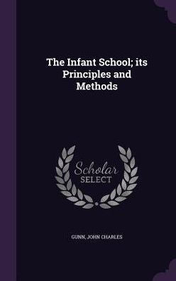 The Infant School; Its Principles And Methods