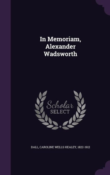 In Memoriam, Alexander Wadsworth