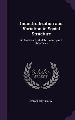 Industrialization And Variation In Social Structure: An Empirical Test Of The Convergence Hypothesis