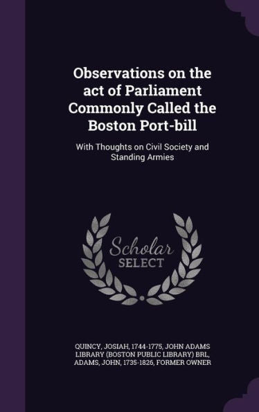 Observations On The Act Of Parliament Commonly Called The Boston Port-Bill: With Thoughts On Civil Society And Standing Armies
