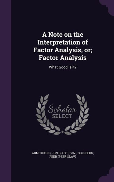 A Note On The Interpretation Of Factor Analysis, Or; Factor Analysis: What Good Is It?