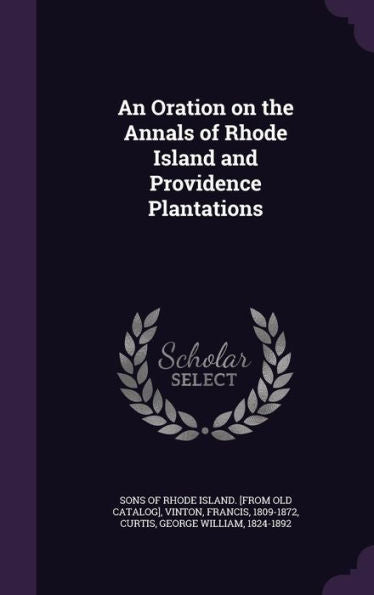 An Oration On The Annals Of Rhode Island And Providence Plantations