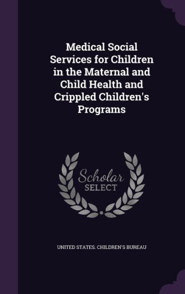 Medical Social Services For Children In The Maternal And Child Health And Crippled Children's Programs