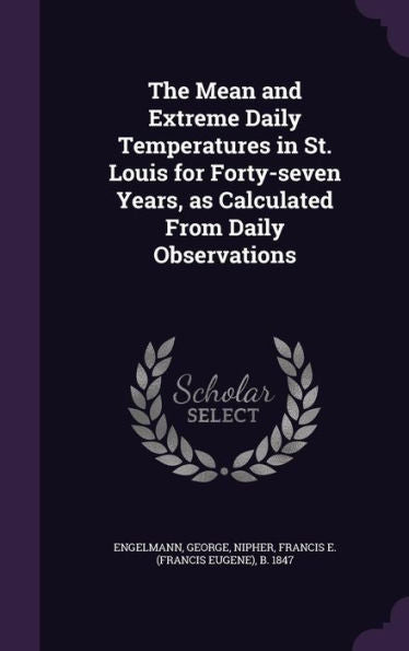 The Mean And Extreme Daily Temperatures In St. Louis For Forty-Seven Years, As Calculated From Daily Observations