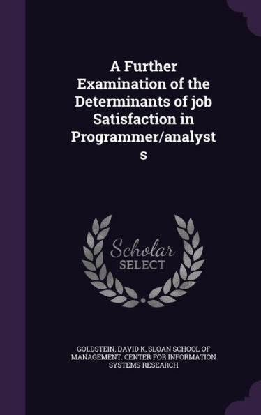 A Further Examination Of The Determinants Of Job Satisfaction In Programmer/Analysts