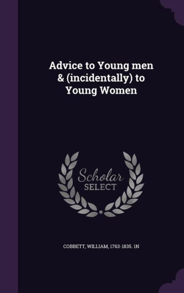 Advice To Young Men & (Incidentally) To Young Women