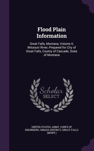 Flood Plain Information: Great Falls, Montana, Volume Ii, Missouri River; Prepared For City Of Great Falls, County Of Cascade, State Of Montana