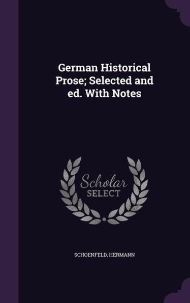 German Historical Prose; Selected And Ed. With Notes