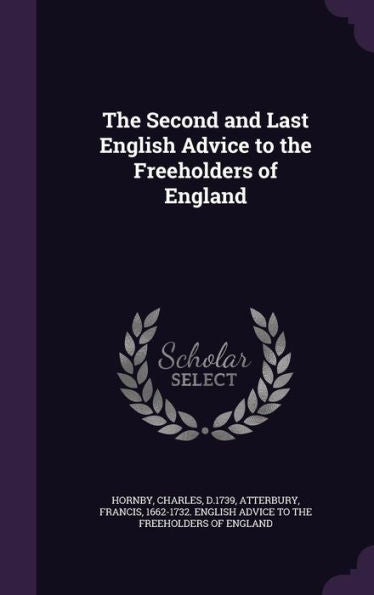 The Second And Last English Advice To The Freeholders Of England