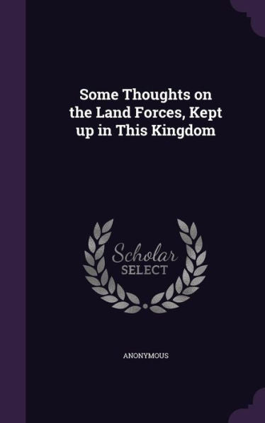 Some Thoughts On The Land Forces, Kept Up In This Kingdom