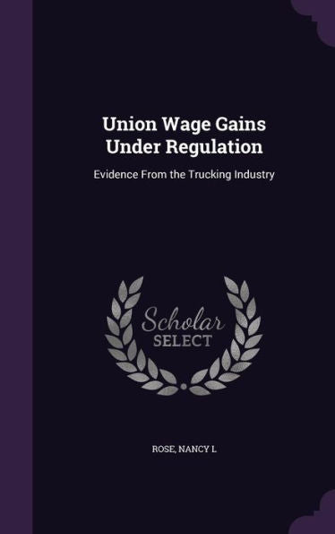 Union Wage Gains Under Regulation: Evidence From The Trucking Industry