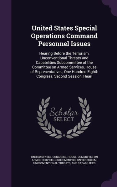 United States Special Operations Command Personnel Issues: Hearing Before The Terrorism, Unconventional Threats And Capabilities Subcommittee Of The ... Eighth Congress, Second Session, Heari