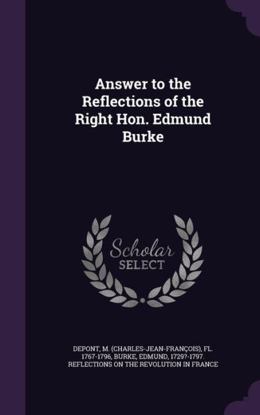 Answer To The Reflections Of The Right Hon. Edmund Burke