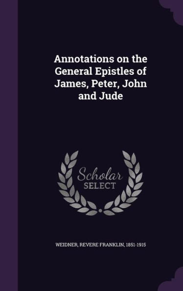 Annotations On The General Epistles Of James, Peter, John And Jude
