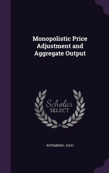 Monopolistic Price Adjustment And Aggregate Output