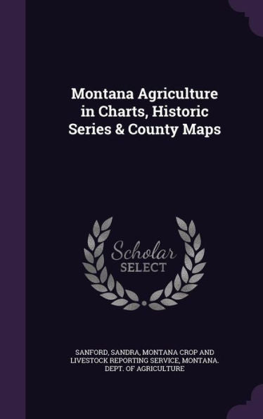 Montana Agriculture In Charts, Historic Series & County Maps