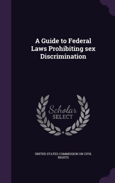 A Guide To Federal Laws Prohibiting Sex Discrimination