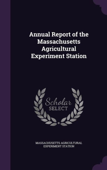 Annual Report Of The Massachusetts Agricultural Experiment Station