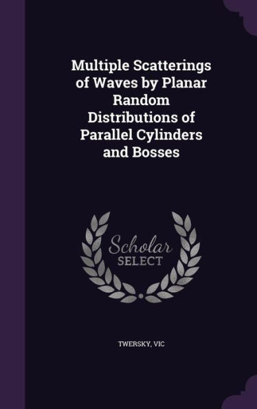 Multiple Scatterings Of Waves By Planar Random Distributions Of Parallel Cylinders And Bosses