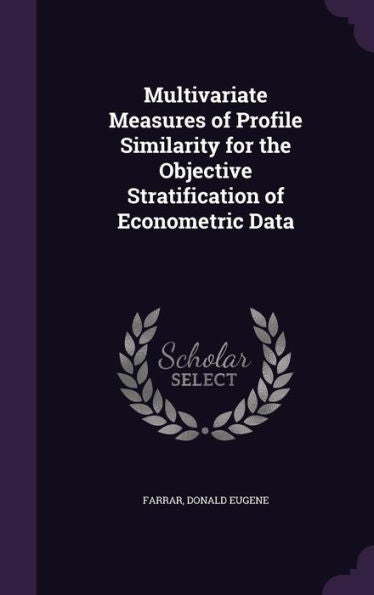 Multivariate Measures Of Profile Similarity For The Objective Stratification Of Econometric Data