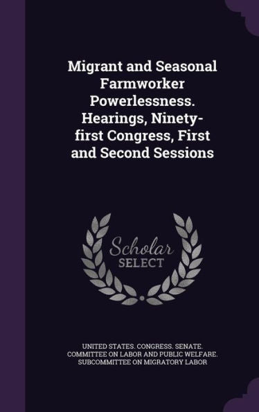 Migrant And Seasonal Farmworker Powerlessness. Hearings, Ninety-First Congress, First And Second Sessions