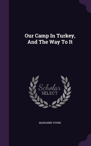 Our Camp In Turkey, And The Way To It