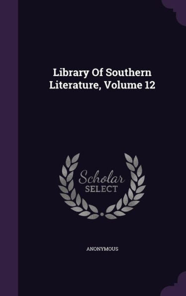 Library Of Southern Literature, Volume 12