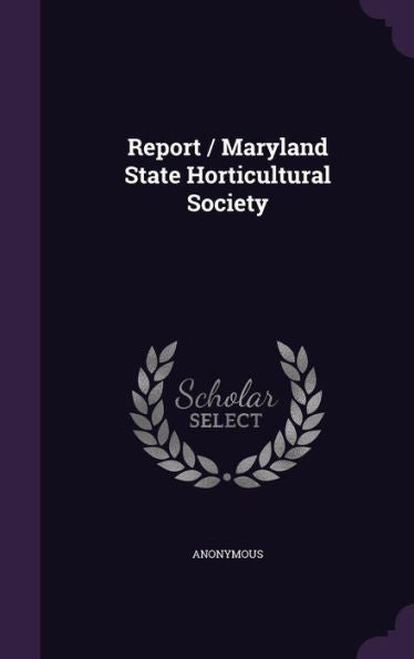 Report / Maryland State Horticultural Society