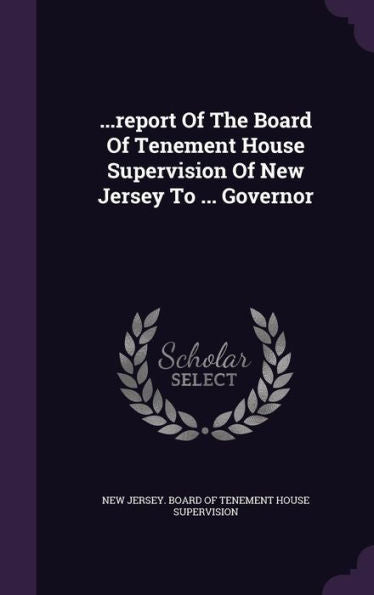 ...Report Of The Board Of Tenement House Supervision Of New Jersey To ... Governor
