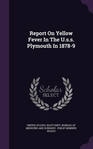 Report On Yellow Fever In The U.S.S. Plymouth In 1878-9