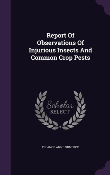 Report Of Observations Of Injurious Insects And Common Crop Pests