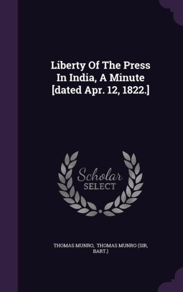 Liberty Of The Press In India, A Minute [Dated Apr. 12, 1822.]