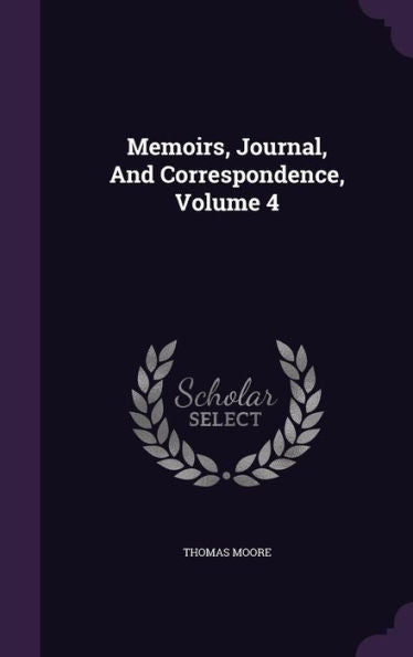 Memoirs, Journal, And Correspondence, Volume 4