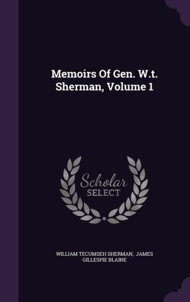 Memoirs Of Gen. W.T. Sherman, Volume 1