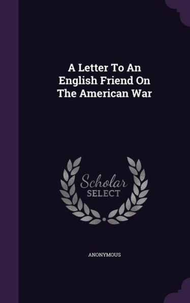 A Letter To An English Friend On The American War