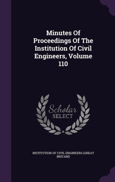 Minutes Of Proceedings Of The Institution Of Civil Engineers, Volume 110