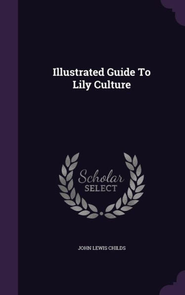Illustrated Guide To Lily Culture