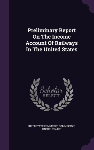 Preliminary Report On The Income Account Of Railways In The United States