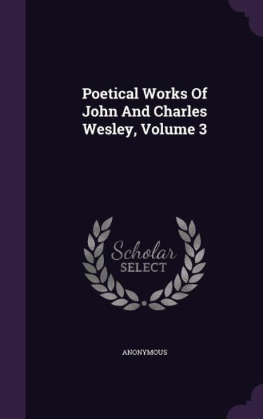 Poetical Works Of John And Charles Wesley, Volume 3