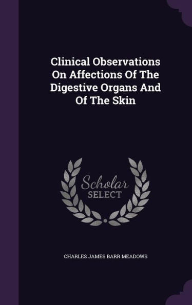 Clinical Observations On Affections Of The Digestive Organs And Of The Skin