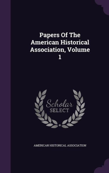 Papers Of The American Historical Association, Volume 1