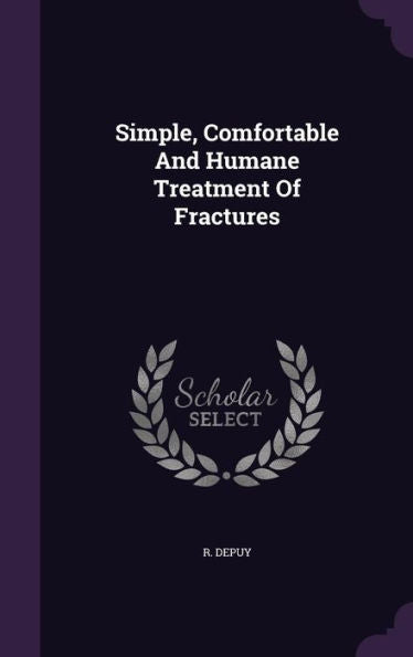 Simple, Comfortable And Humane Treatment Of Fractures