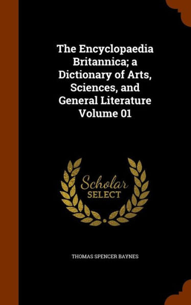 The Encyclopaedia Britannica; A Dictionary Of Arts, Sciences, And General Literature Volume 01