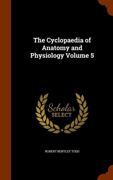 The Cyclopaedia Of Anatomy And Physiology Volume 5