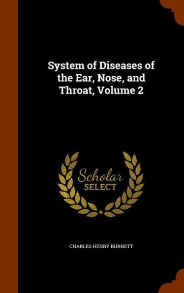 System Of Diseases Of The Ear, Nose, And Throat, Volume 2