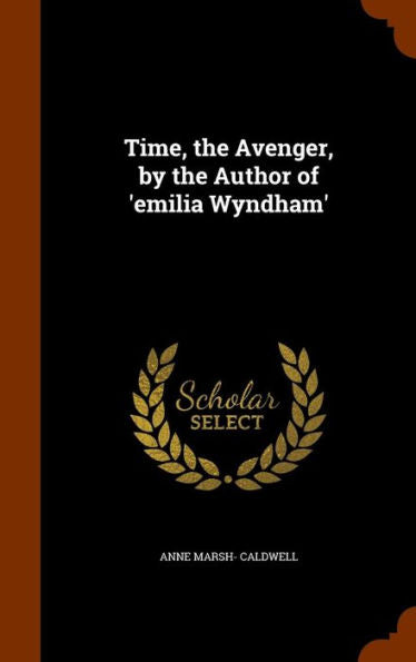 Time, The Avenger, By The Author Of 'Emilia Wyndham'