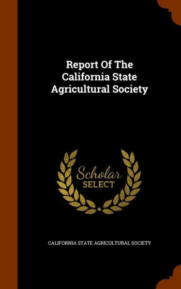 Report Of The California State Agricultural Society