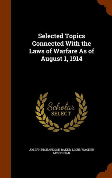 Selected Topics Connected With The Laws Of Warfare As Of August 1, 1914