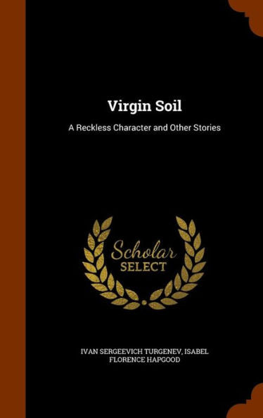 Virgin Soil: A Reckless Character And Other Stories